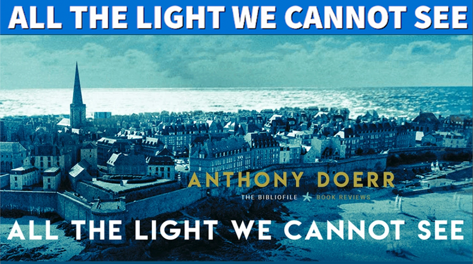 All The Light We Cannot See by Anthony Doerr | Winner of the Pulitzer Prize | Book Review and Discussion